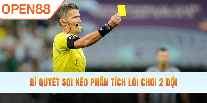 Bí quyết soi kèo phân tích lối chơi 2 đội