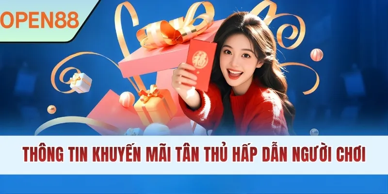 Thông tin khuyến mãi tân thủ hấp dẫn người chơi